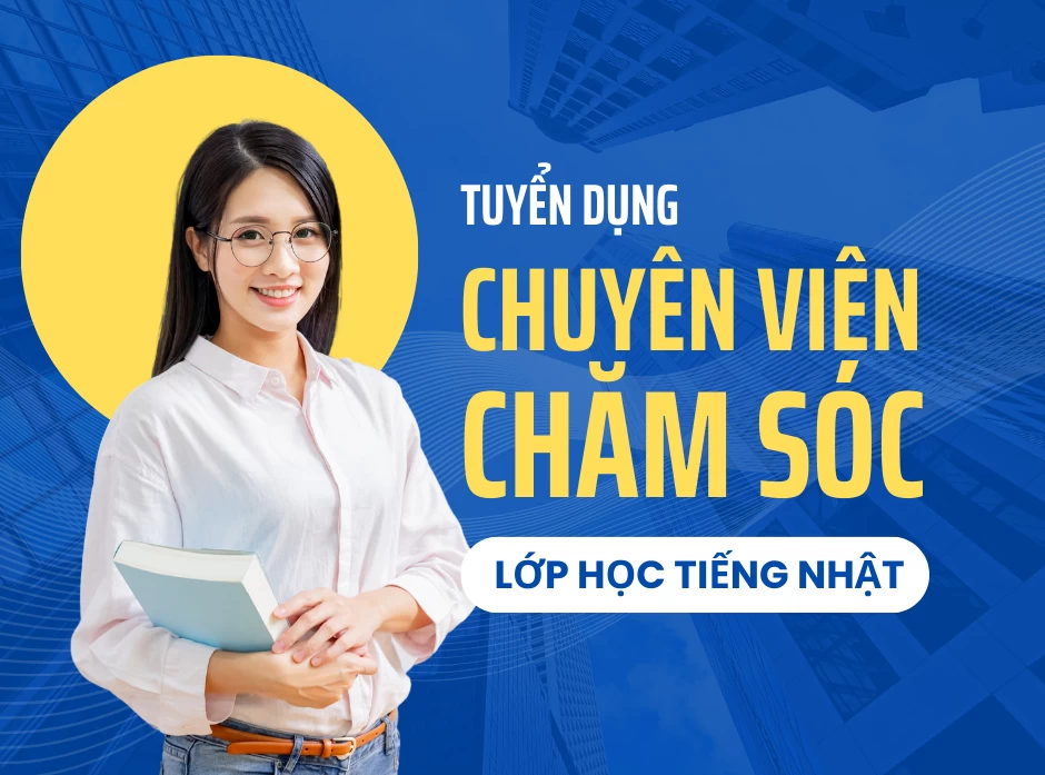 Chuyên Viên Chăm Sóc Lớp Học Tiếng Nhật